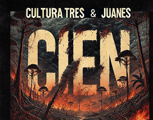CULTURA TRES y JUANES se unen en “Cien”, un tema de conciencia para la selva amazónica